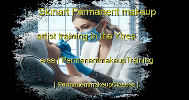 Skinart Permanent makeup artist training in the Ytres area | PermanentmakeupTraining | PermanentmakeupClasses | SkinartTraining-France